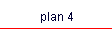 plan 4